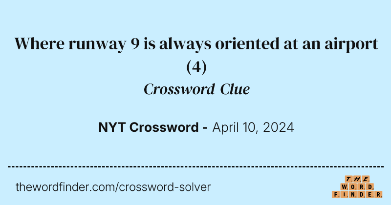 Where runway 9 is always oriented at an airport crossword clue image