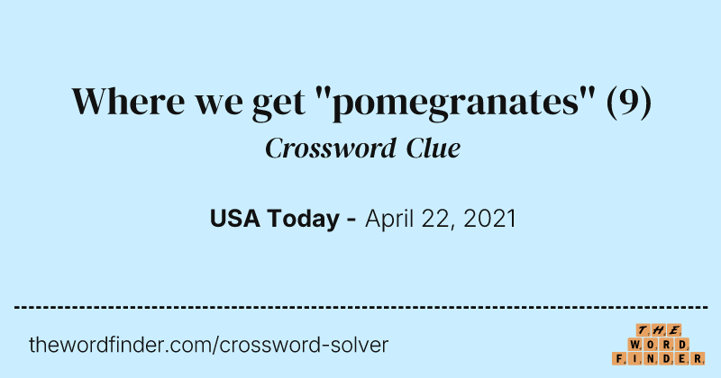 Where we get ''pomegranates'' crossword clue image