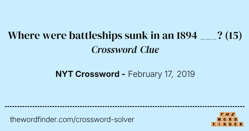 Where were battleships sunk in an 1894 ___? crossword clue image