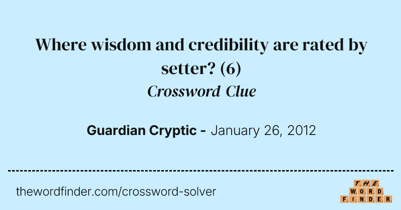 Where wisdom and credibility are rated by setter? crossword clue image
