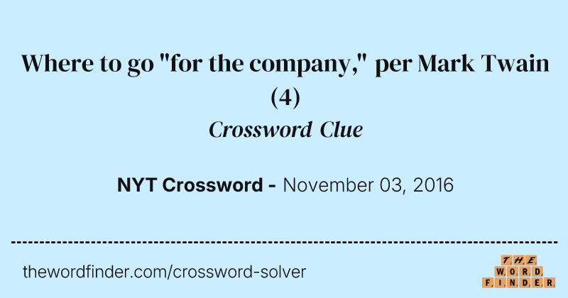 Where to go "for the company," per Mark Twain crossword clue image