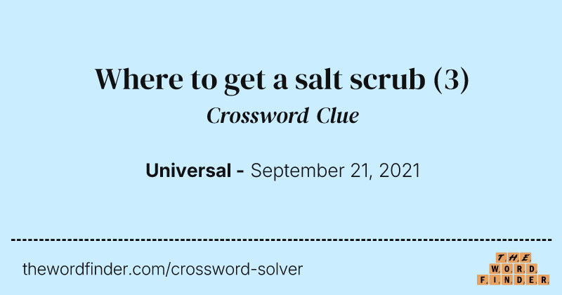 Where to get a salt scrub crossword clue image