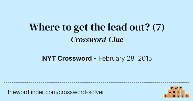 Where to get the lead out? crossword clue image