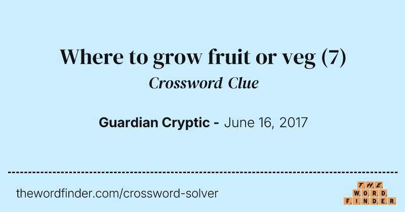 Where to grow fruit or veg crossword clue image