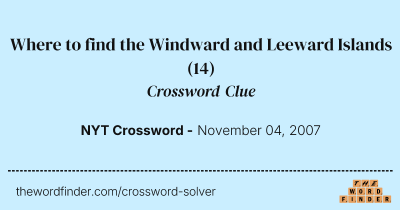 Where to find the Windward and Leeward Islands crossword clue image