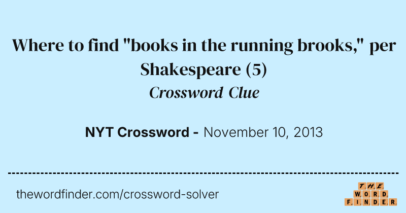 Where to find "books in the running brooks," per Shakespeare crossword clue image