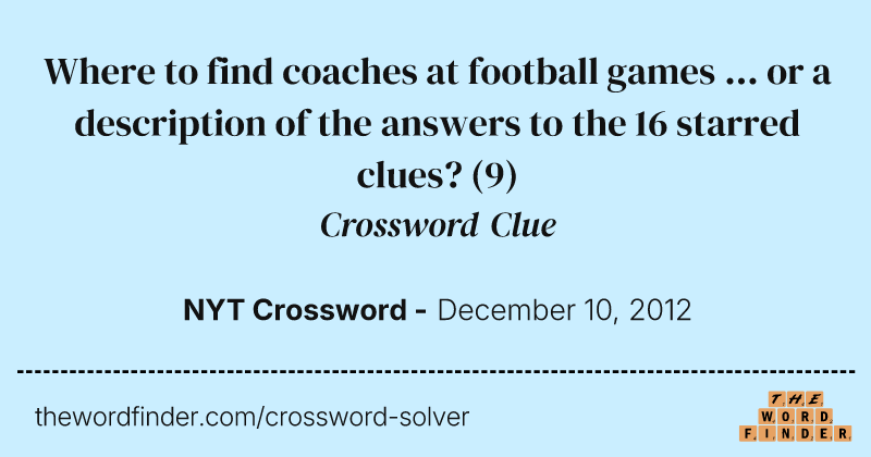 Where to find coaches at football games ... or a description of the answers to the 16 starred clues? crossword clue image