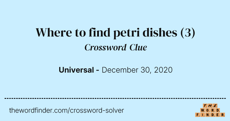 Where to find petri dishes crossword clue image