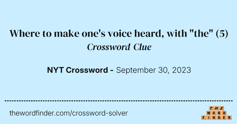 Where to make one's voice heard, with "the" crossword clue image