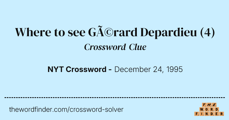 Where to see Gérard Depardieu crossword clue image
