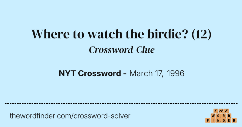 Where to watch the birdie? crossword clue image