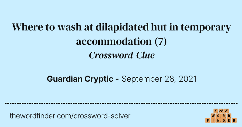 Where to wash at dilapidated hut in temporary accommodation crossword clue image