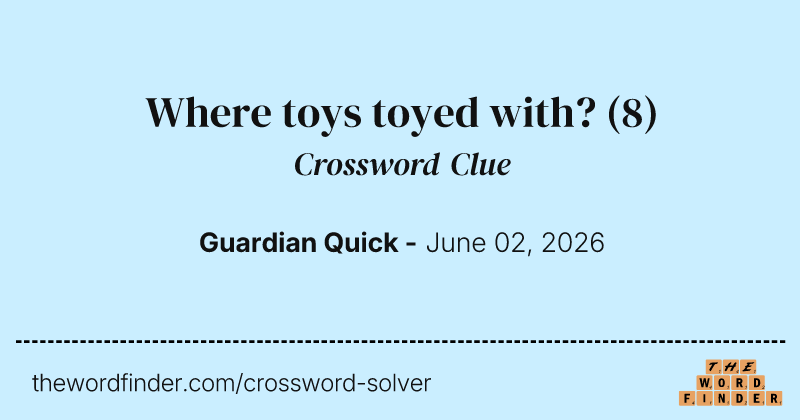 Where toys toyed with? crossword clue image