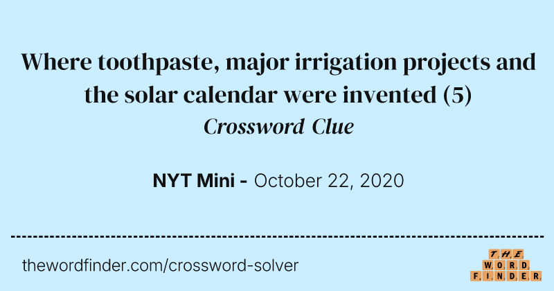 Where toothpaste, major irrigation projects and the solar calendar were invented crossword clue image