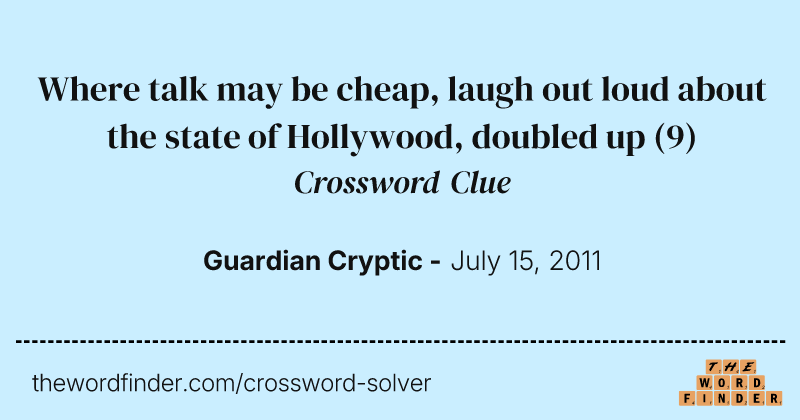 Where talk may be cheap, laugh out loud about the state of Hollywood, doubled up crossword clue image