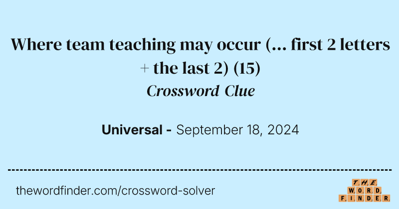 Where team teaching may occur (... first 2 letters + the last 2) crossword clue image