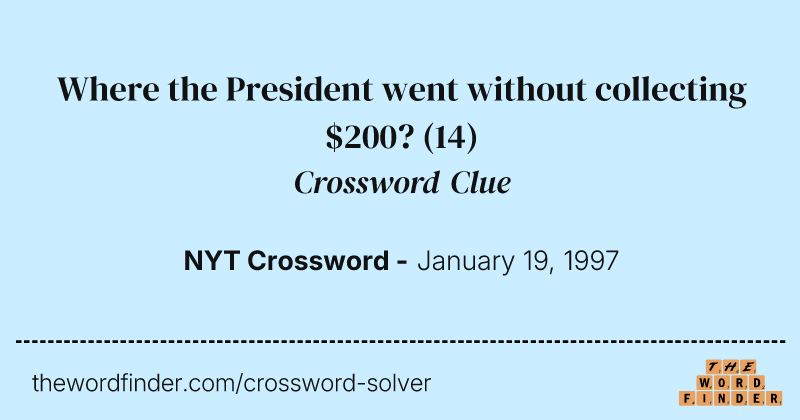 Where the President went without collecting $200? crossword clue image