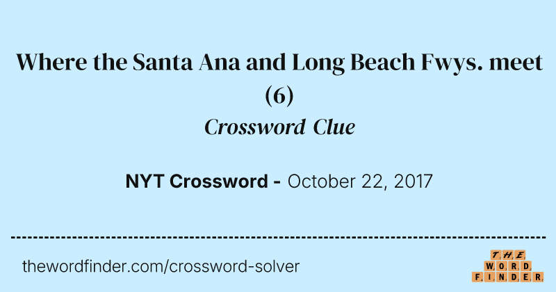 Where the Santa Ana and Long Beach Fwys. meet crossword clue image