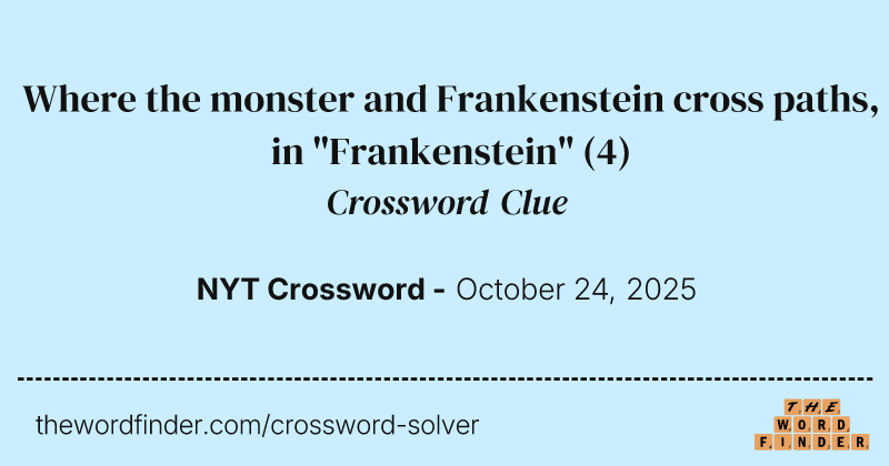 Where the monster and Frankenstein cross paths, in "Frankenstein" crossword clue image