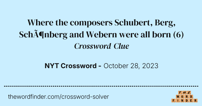 Where the composers Schubert, Berg, Schönberg and Webern were all born crossword clue image
