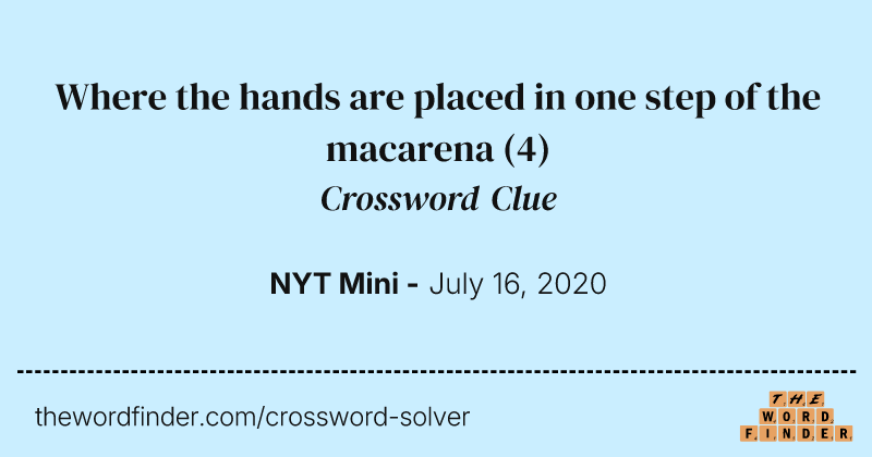 Where the hands are placed in one step of the macarena crossword clue image