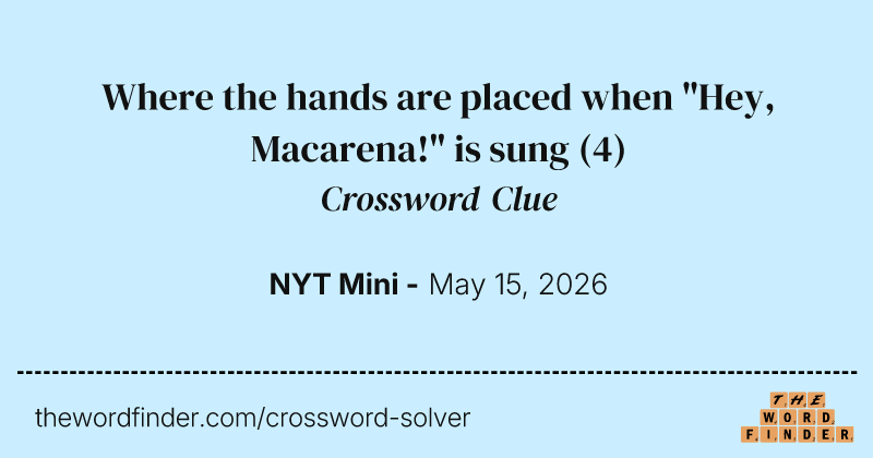 Where the hands are placed when "Hey, Macarena!" is sung crossword clue image