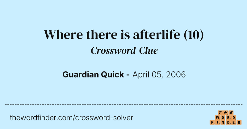 Where there is afterlife crossword clue image