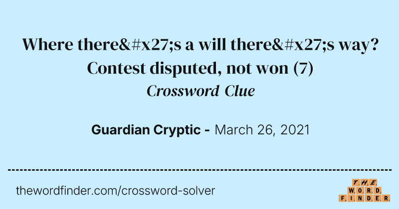 Where there's a will there's way? Contest disputed, not won crossword clue image
