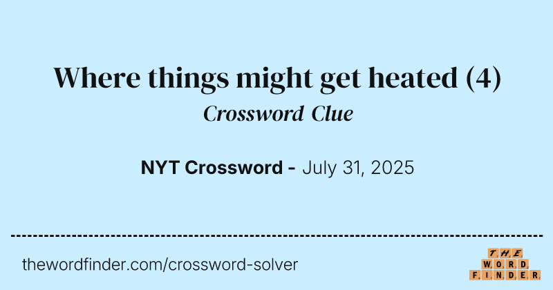 Where things might get heated crossword clue image