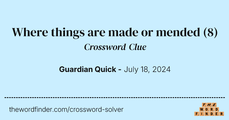 Where things are made or mended crossword clue image
