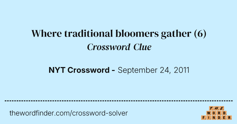 Where traditional bloomers gather crossword clue image