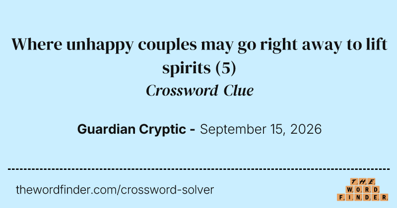 Where unhappy couples may go right away to lift spirits crossword clue image