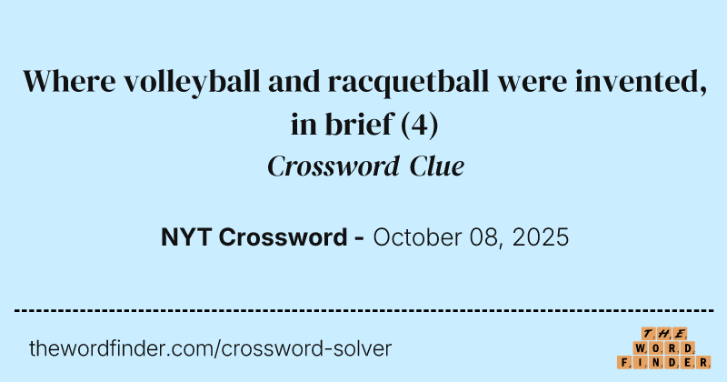 Where volleyball and racquetball were invented, in brief crossword clue image