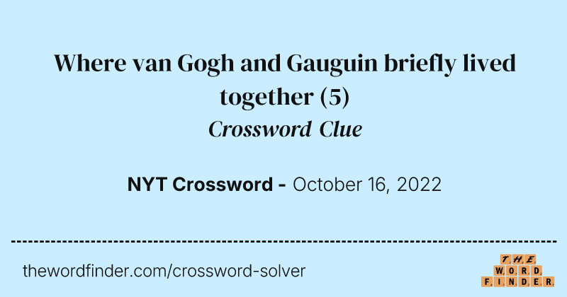 Where van Gogh and Gauguin briefly lived together crossword clue image