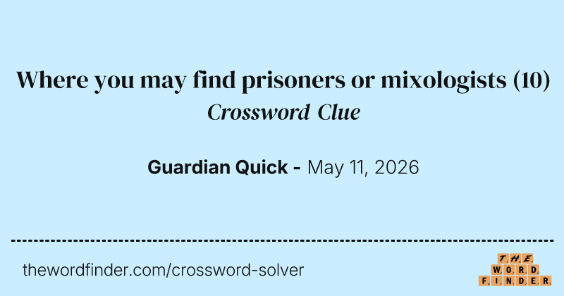 Where you may find prisoners or mixologists crossword clue image