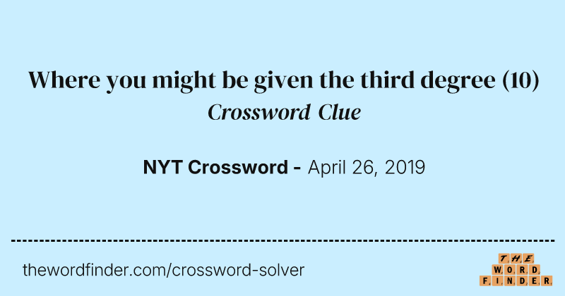 Where you might be given the third degree crossword clue image
