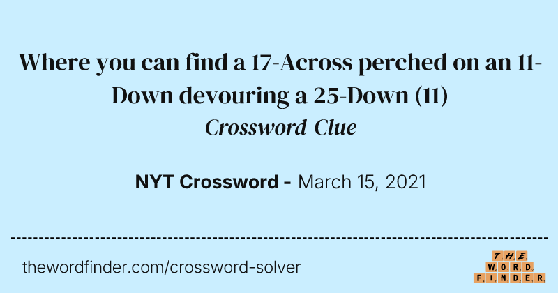 Where you can find a 17-Across perched on an 11-Down devouring a 25-Down crossword clue image