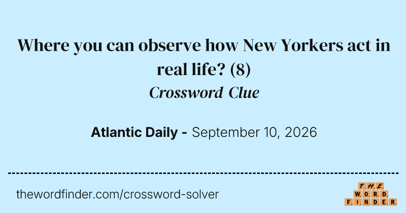 Where you can observe how New Yorkers act in real life? crossword clue image