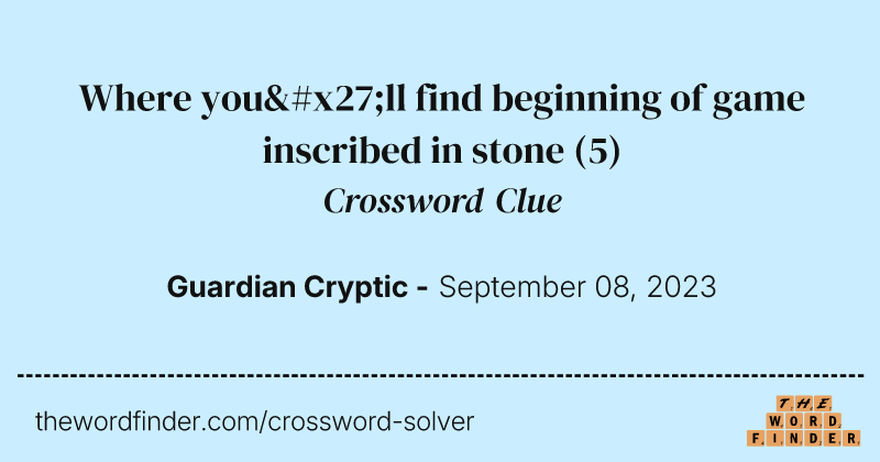 Where you'll find beginning of game inscribed in stone crossword clue image