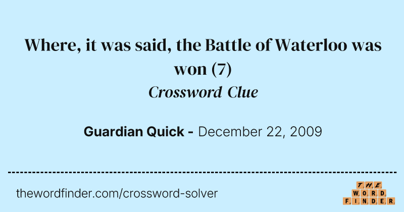 Where, it was said, the Battle of Waterloo was won crossword clue image