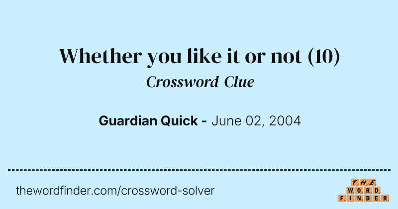 Whether you like it or not crossword clue image