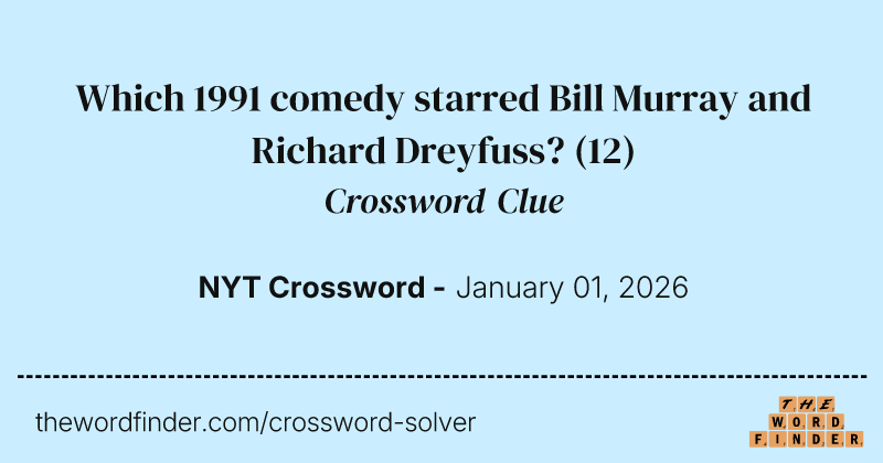 Which 1991 comedy starred Bill Murray and Richard Dreyfuss? crossword clue image