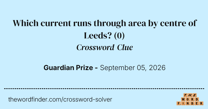 Which current runs through area by centre of Leeds? crossword clue image
