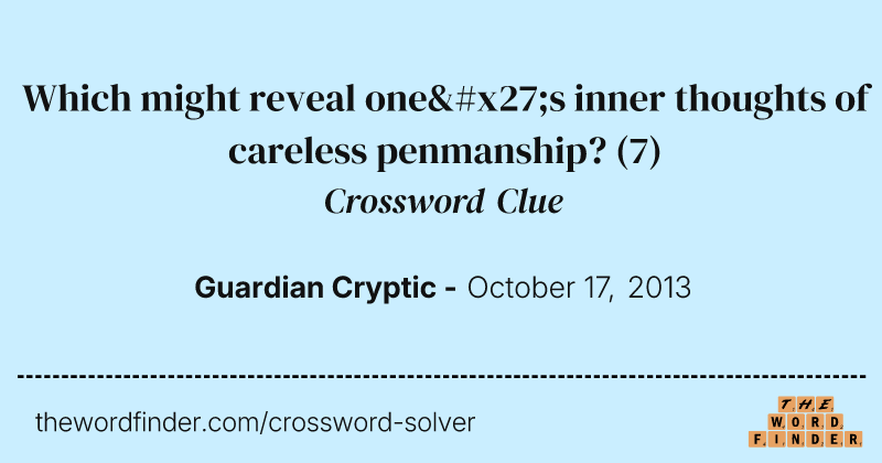 Which might reveal one's inner thoughts of careless penmanship? crossword clue image
