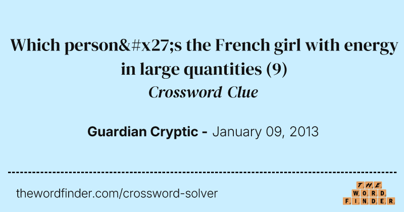Which person's the French girl with energy in large quantities crossword clue image