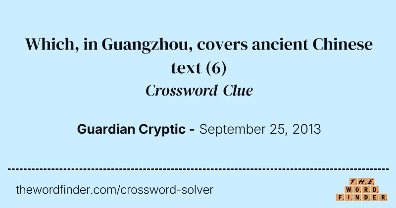 Which, in Guangzhou, covers ancient Chinese text crossword clue image