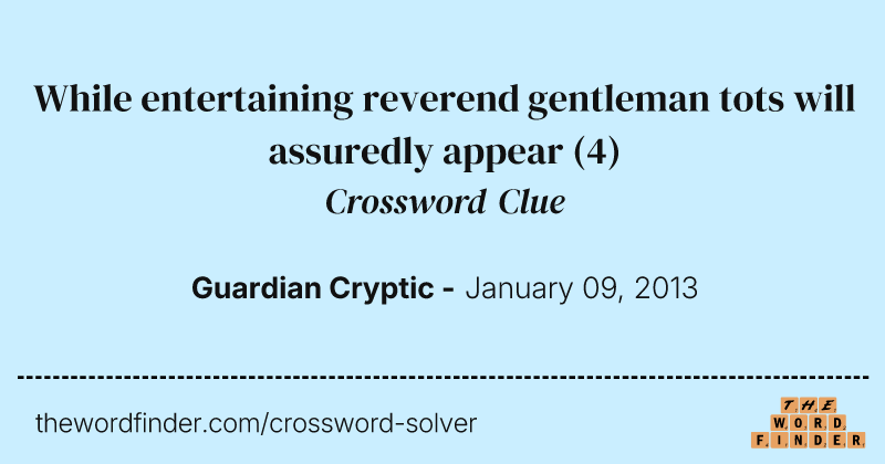 While entertaining reverend gentleman tots will assuredly appear crossword clue image