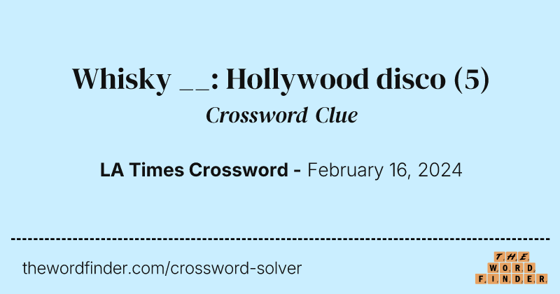 Whisky __: Hollywood disco crossword clue image
