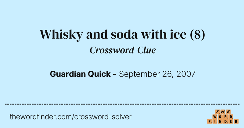 Whisky and soda with ice crossword clue image
