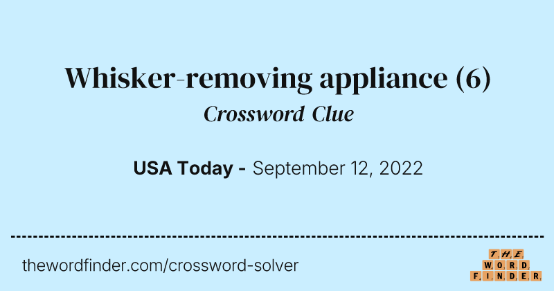 Whisker-removing appliance crossword clue image